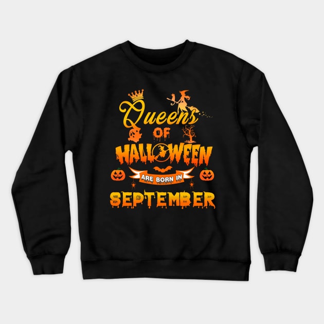 Queen of halloween are born in September tshirt birthday for woman funny gift t-shirt Crewneck Sweatshirt by American Woman